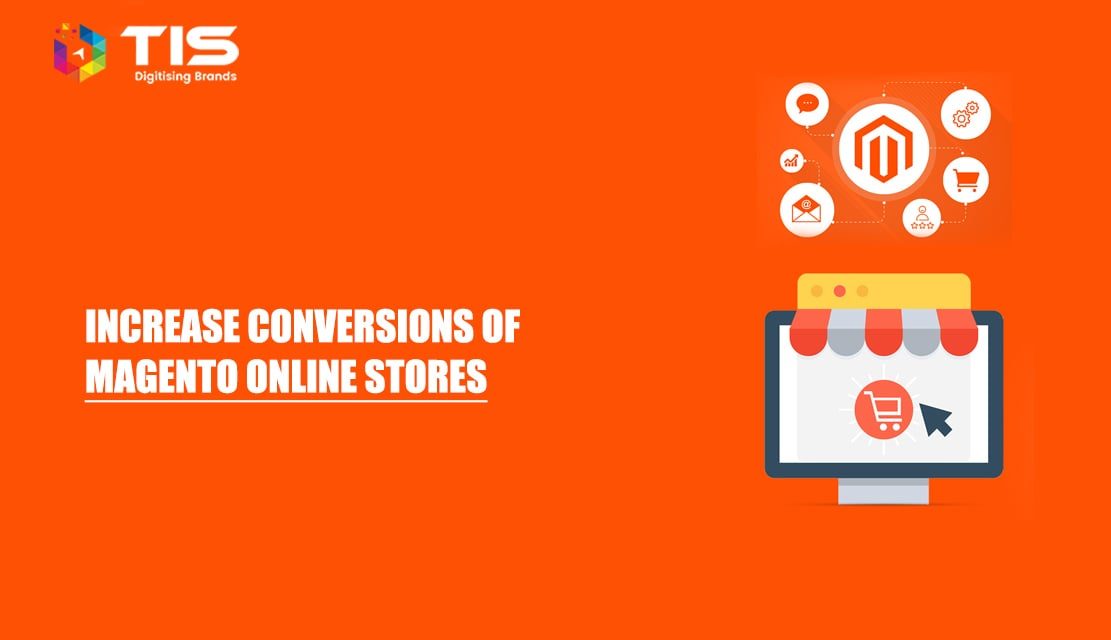 Tips to Increase Your Magento Online Store’s Conversions & Sales