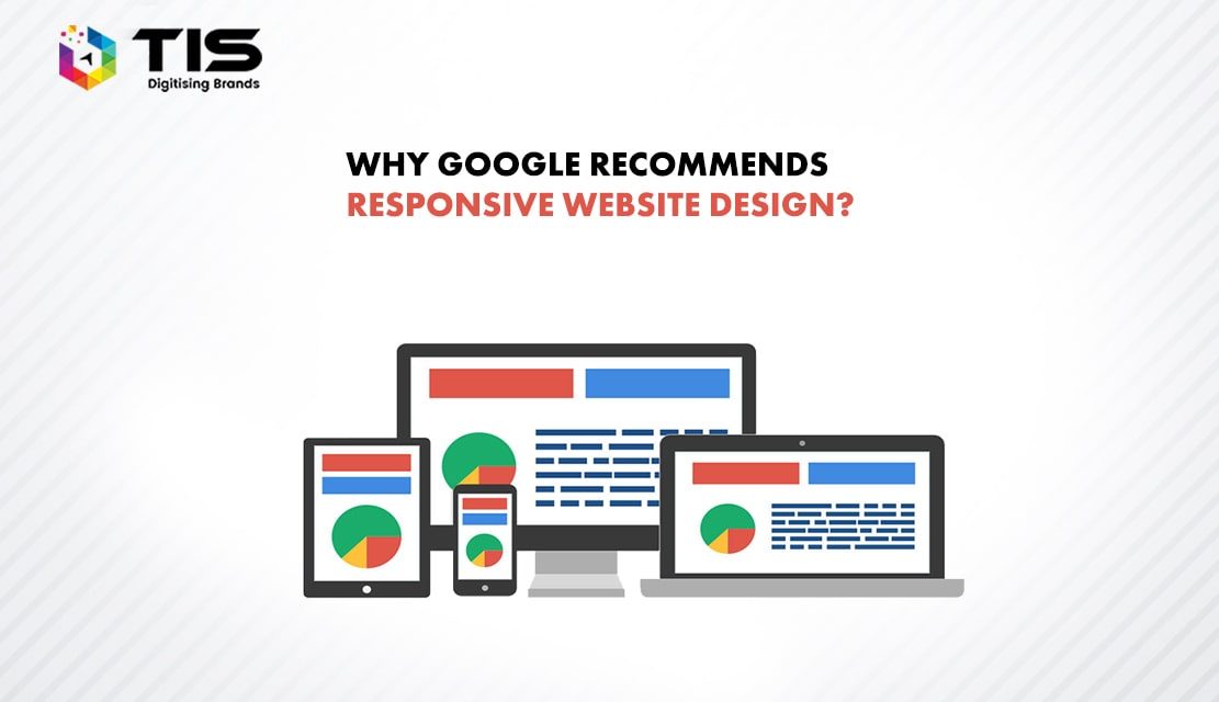 Why Google Recommends Responsive Website Design?