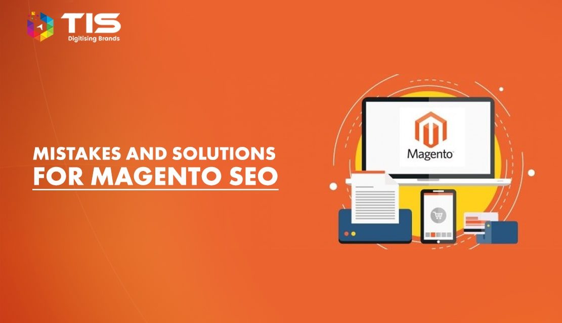 Top 8 Mistakes To Be Avoided In Magento SEO And Their Solutions