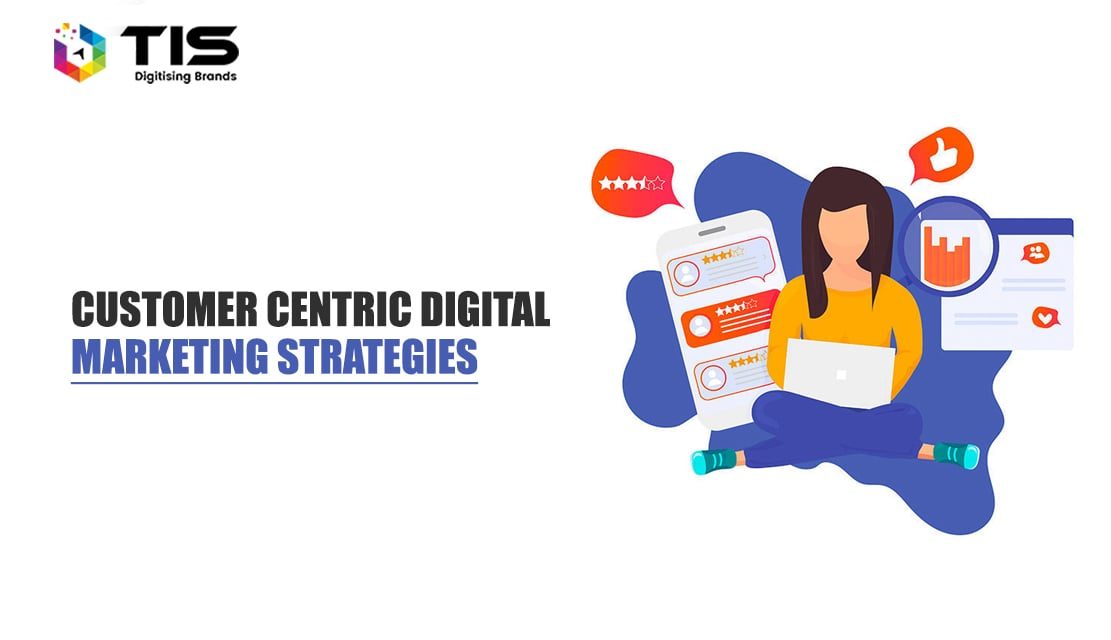 Customer Centric Marketing Strategies – How to Plan An Ideal One
