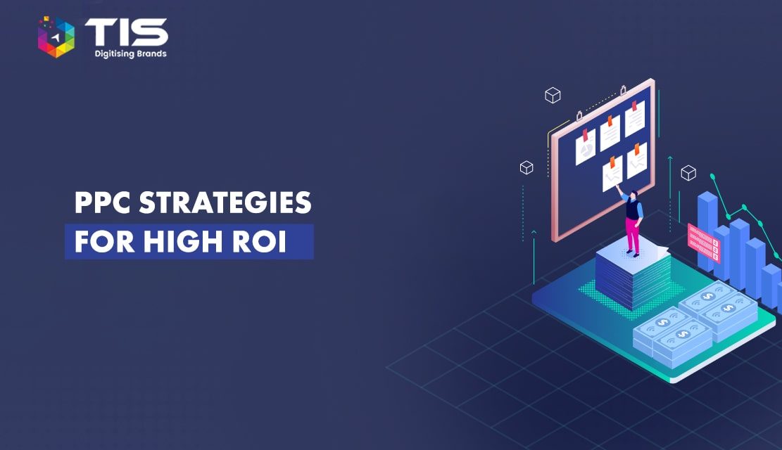 11 Best PPC Strategies to Improve ROI for Paid Advertising Campaigns