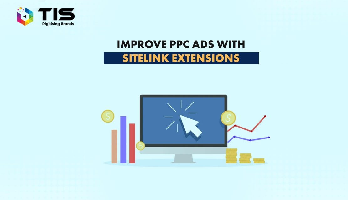 Improve PPC Ads with the Sitelink Extension – A Complete Guide