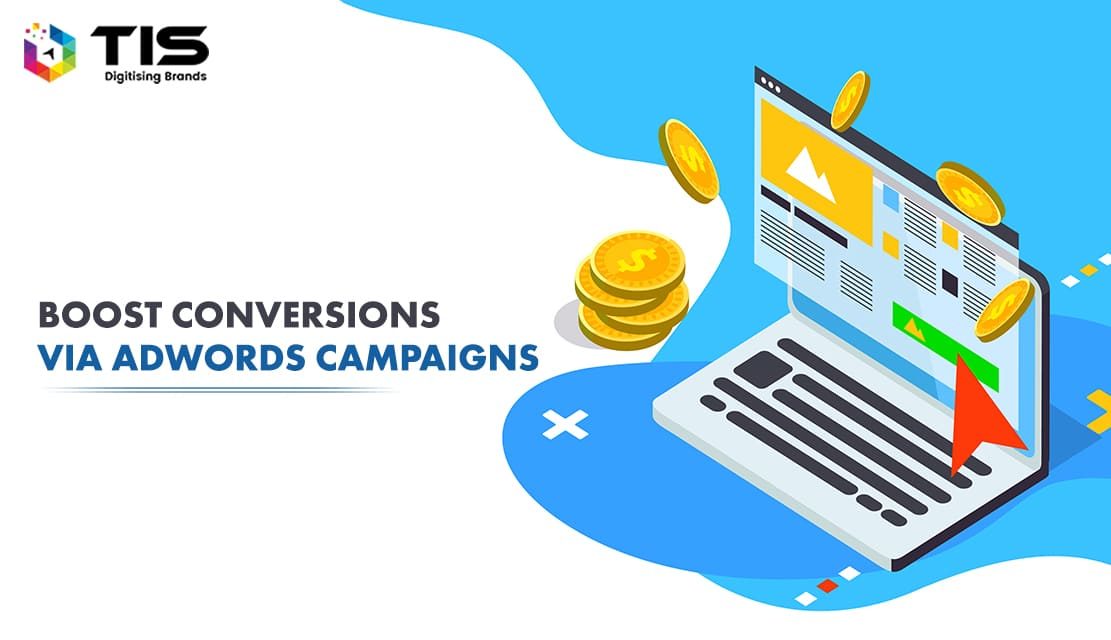 Key Essentials Needed to Improve Conversions via AdWords Campaign