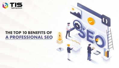 The Top 10 Benefits Of A Professional SEO