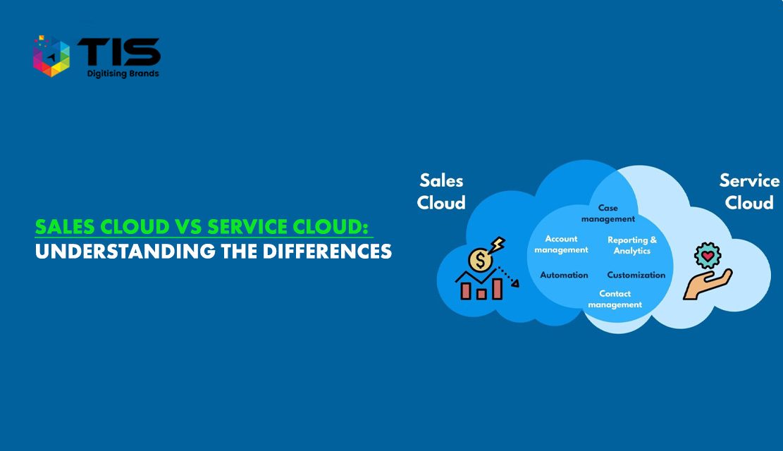 Sales Cloud vs Service Cloud – What Are The Differences?
