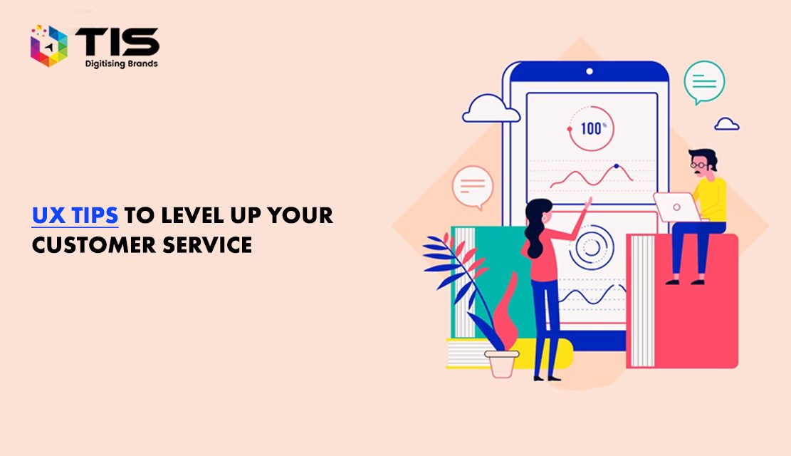 UX Tips to Level Up Your Customer Service